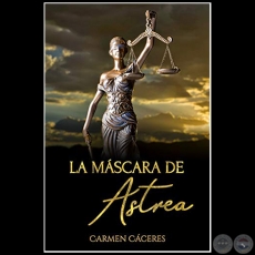 LA MSCARA DE ASTREA - Autora:  CARMEN CCERES - Ao 2020